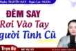 Đêm Say Rơi Vào Tay Người Tình Cũ